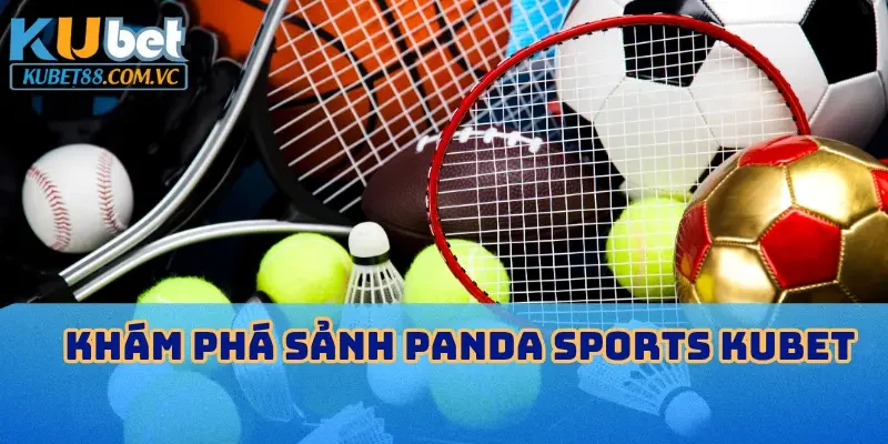 Khám phá sảnh Panda Sports KUBET